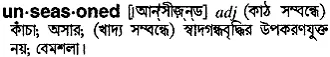 unseasoned Meaning in Bangla Academy Dictionary